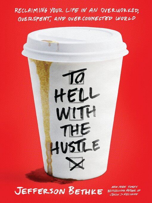 Title details for To Hell with the Hustle by Jefferson Bethke - Available